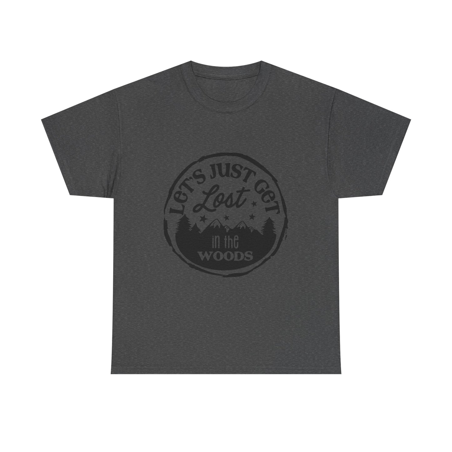Let's Just Get Lost in the Woods Unisex Heavy Cotton Tee - Made in the USA