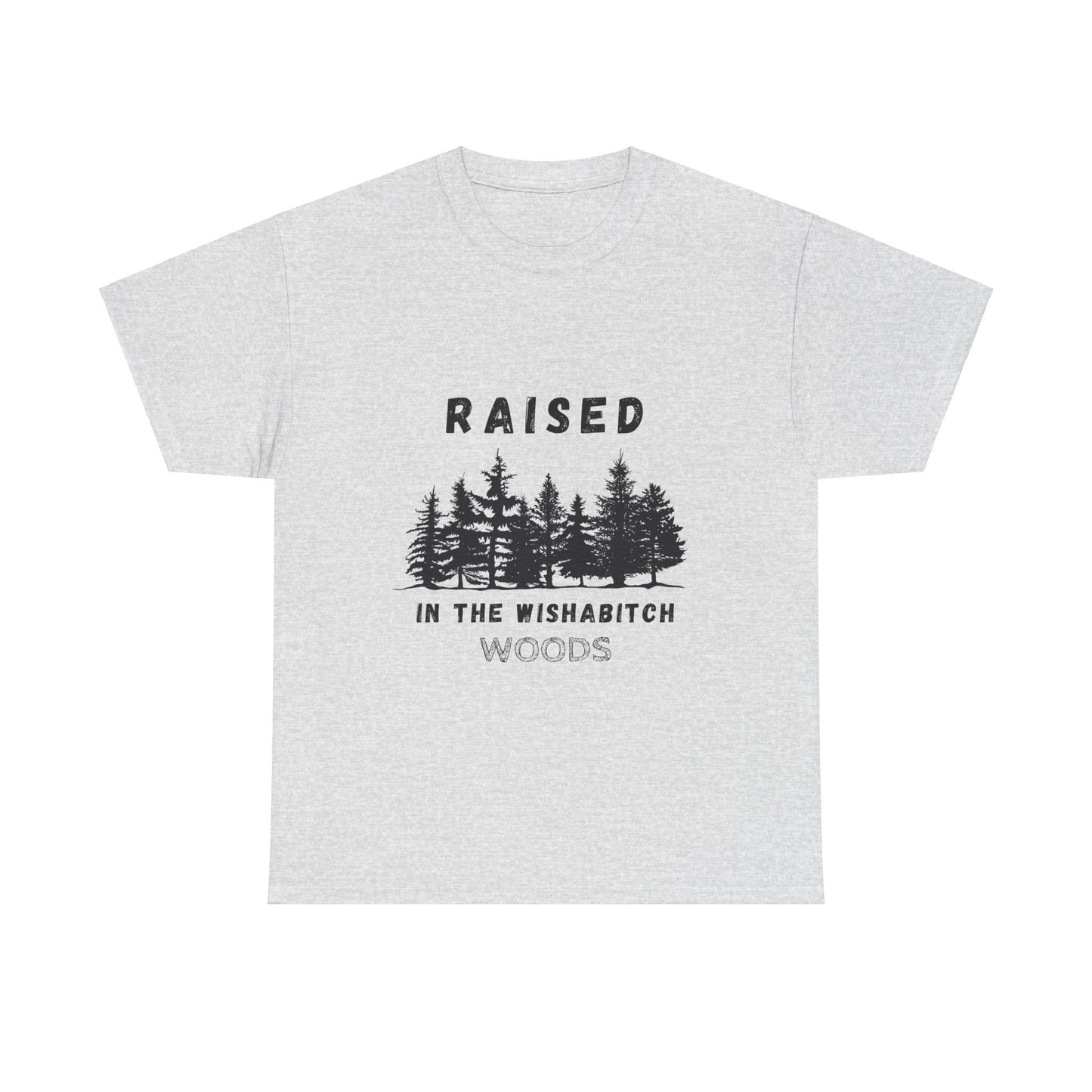 Funny 'Raised in the Wishabitch Woods' T-Shirt