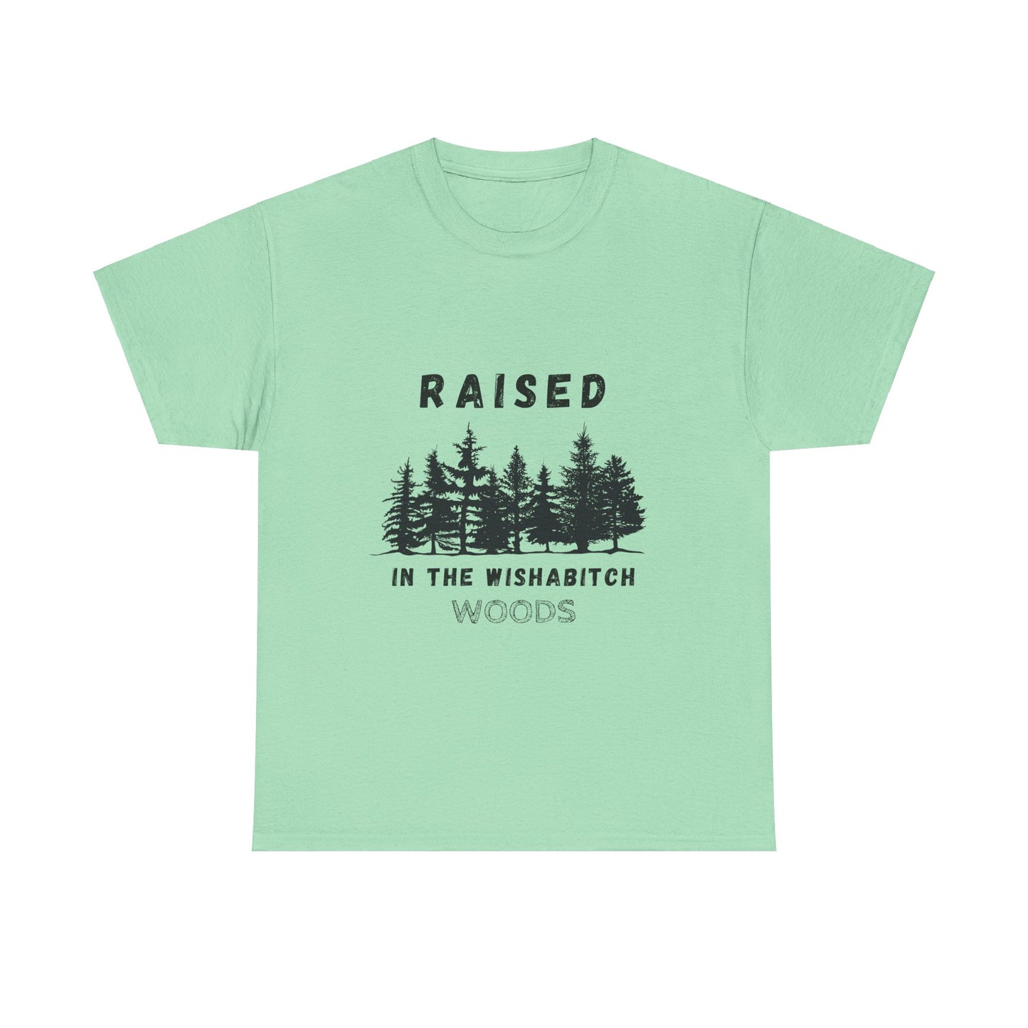Funny 'Raised in the Wishabitch Woods' T-Shirt