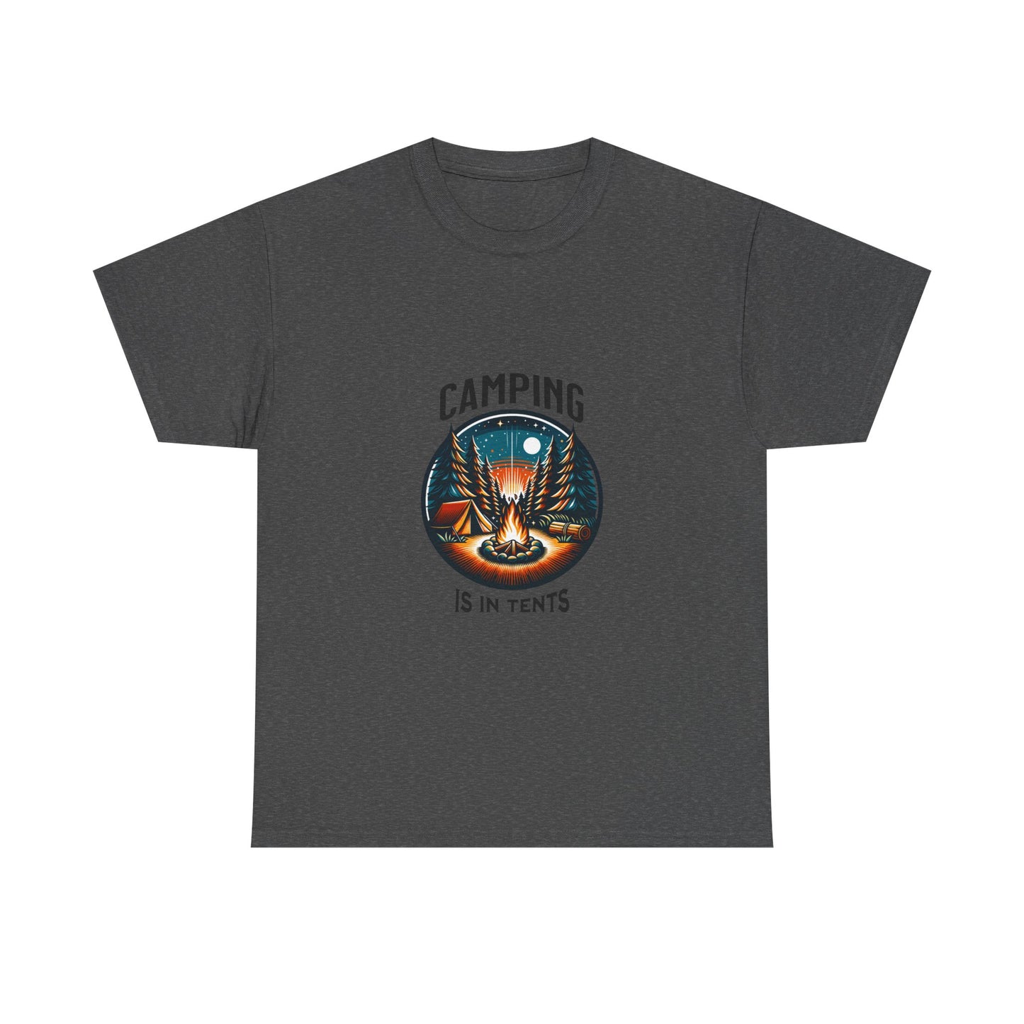 Camping Is In Tents Unisex Heavy Cotton Tee | Outdoor Adventure Shirt