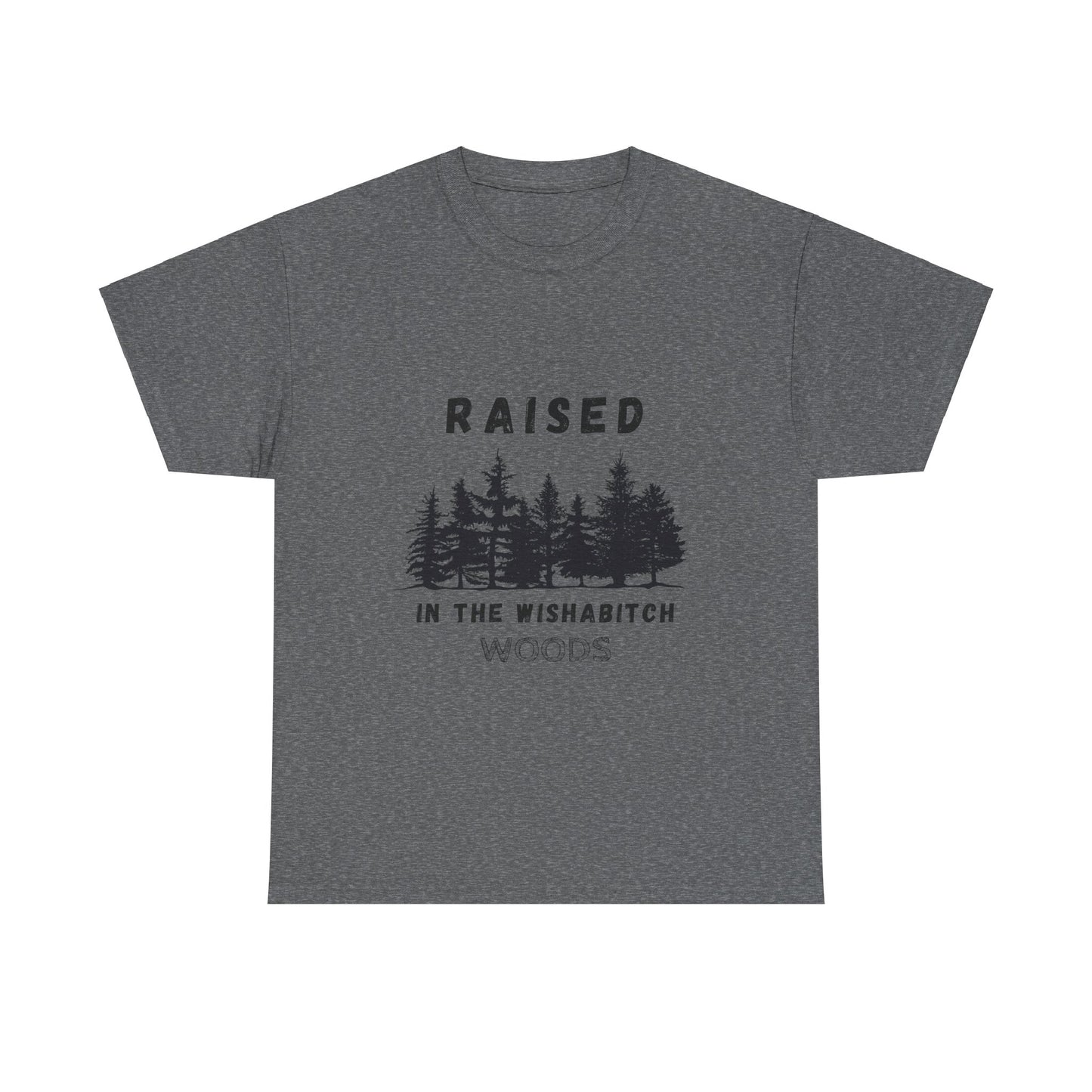 Funny 'Raised in the Wishabitch Woods' T-Shirt