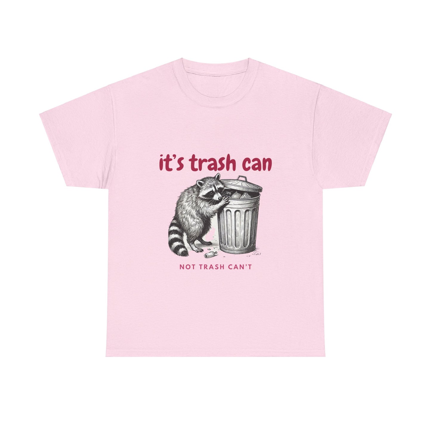 It's Trash Can - Not Trash Can't Cotton Tee