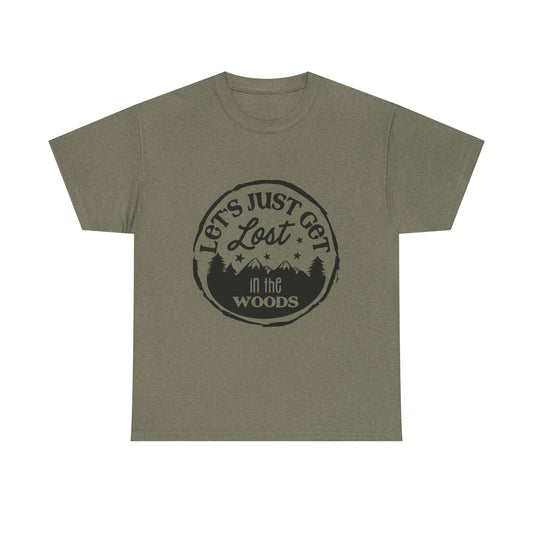 Let's Just Get Lost in the Woods Unisex Heavy Cotton Tee - Made in the USA