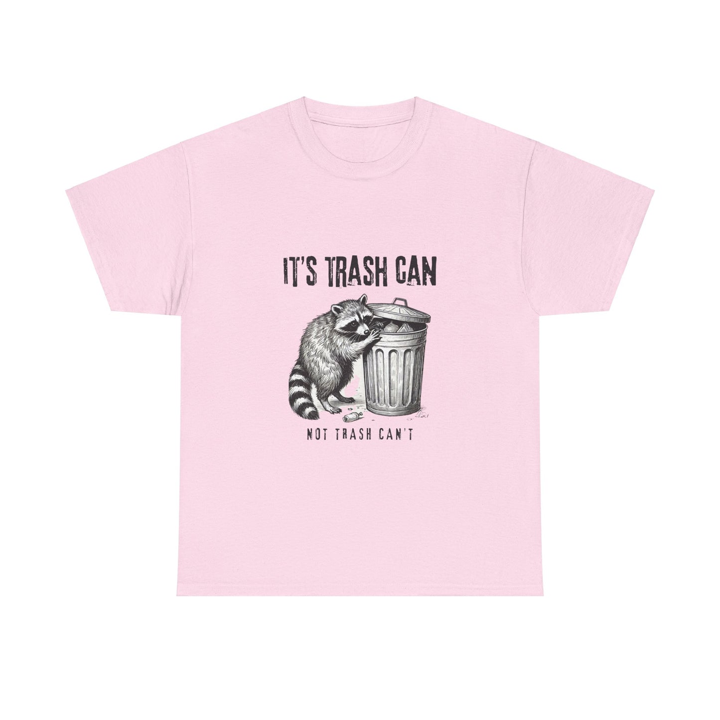 It's Trash Can - Not Trash Can't Cotton Tee