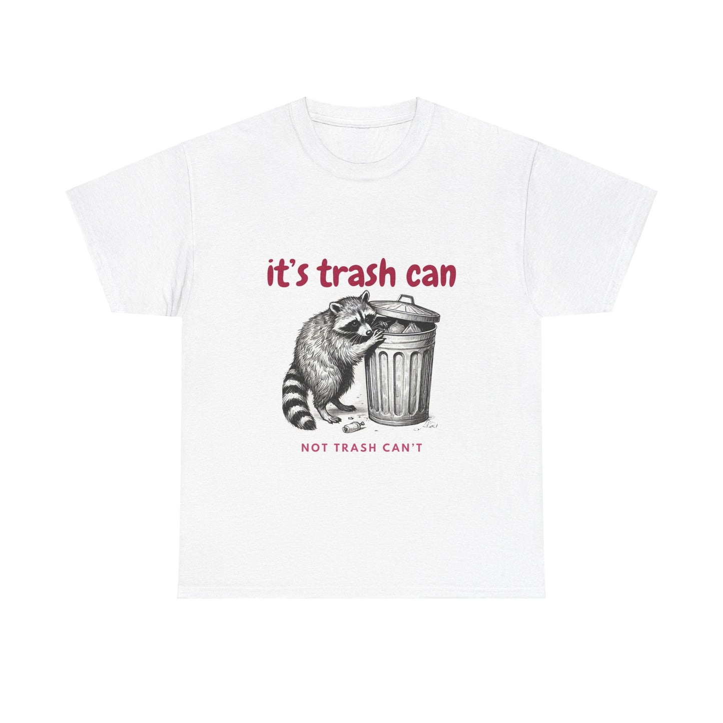 It's Trash Can - Not Trash Can't Cotton Tee