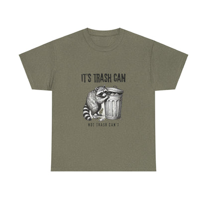 It's Trash Can - Not Trash Can't Cotton Tee