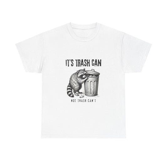 It's Trash Can - Not Trash Can't Cotton Tee