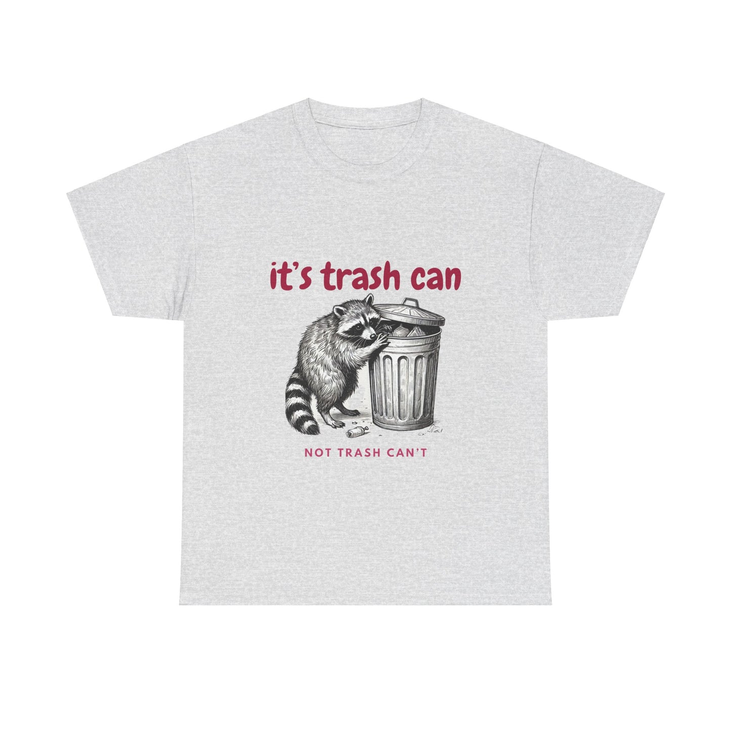 It's Trash Can - Not Trash Can't Cotton Tee