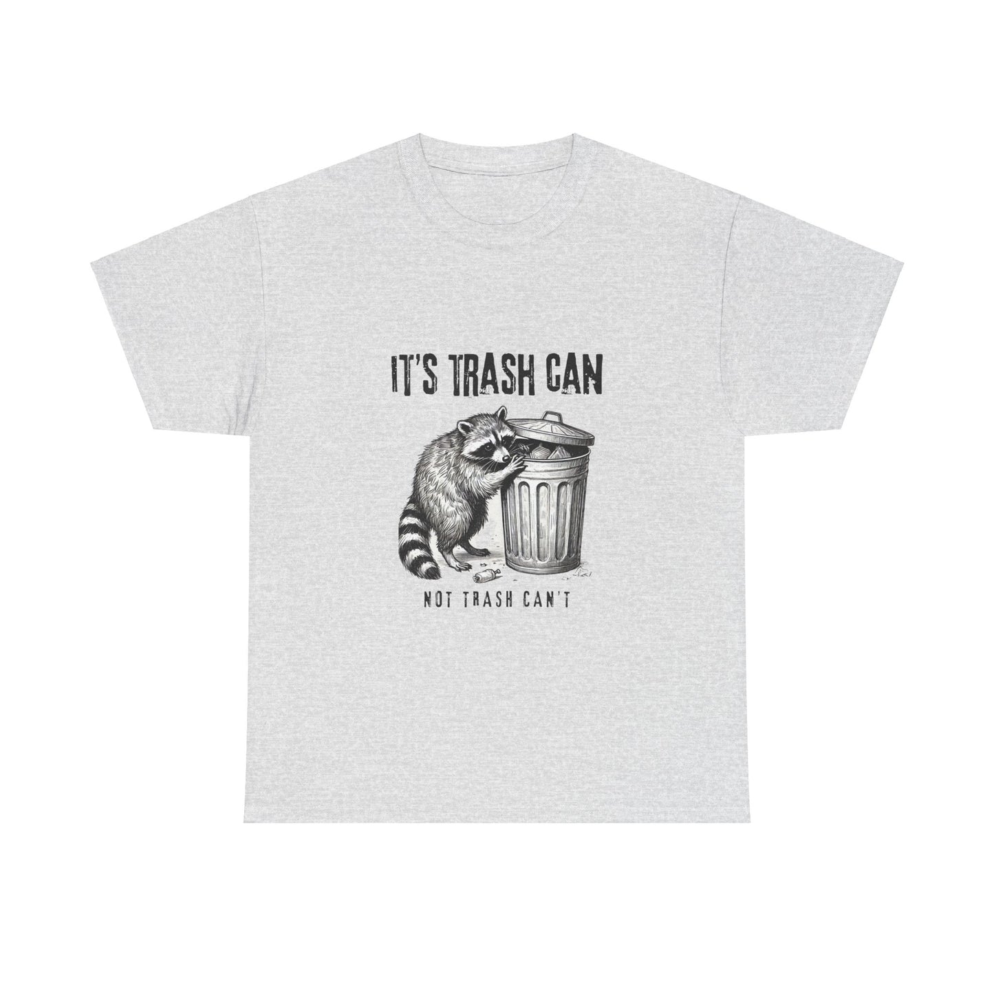 It's Trash Can - Not Trash Can't Cotton Tee