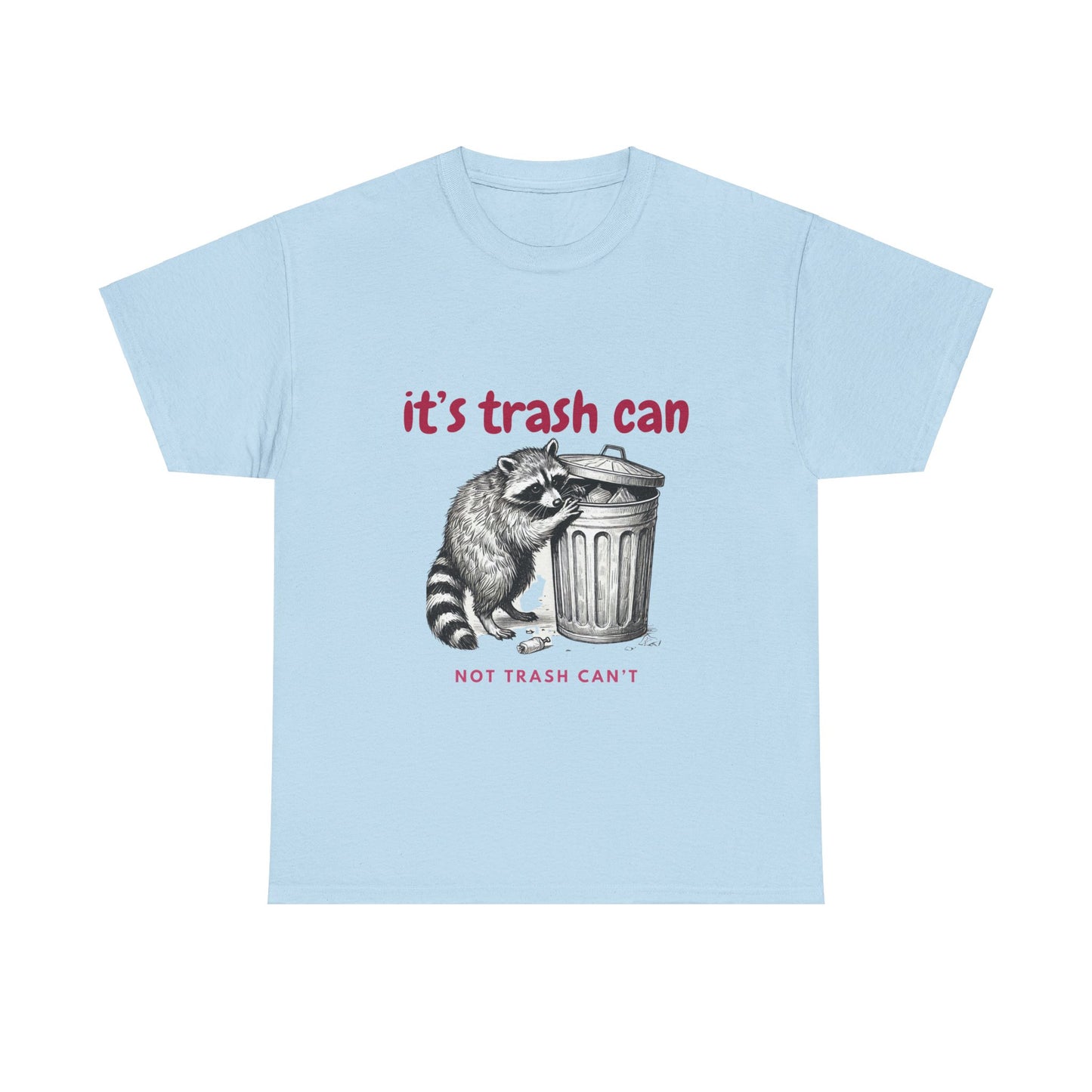 It's Trash Can - Not Trash Can't Cotton Tee