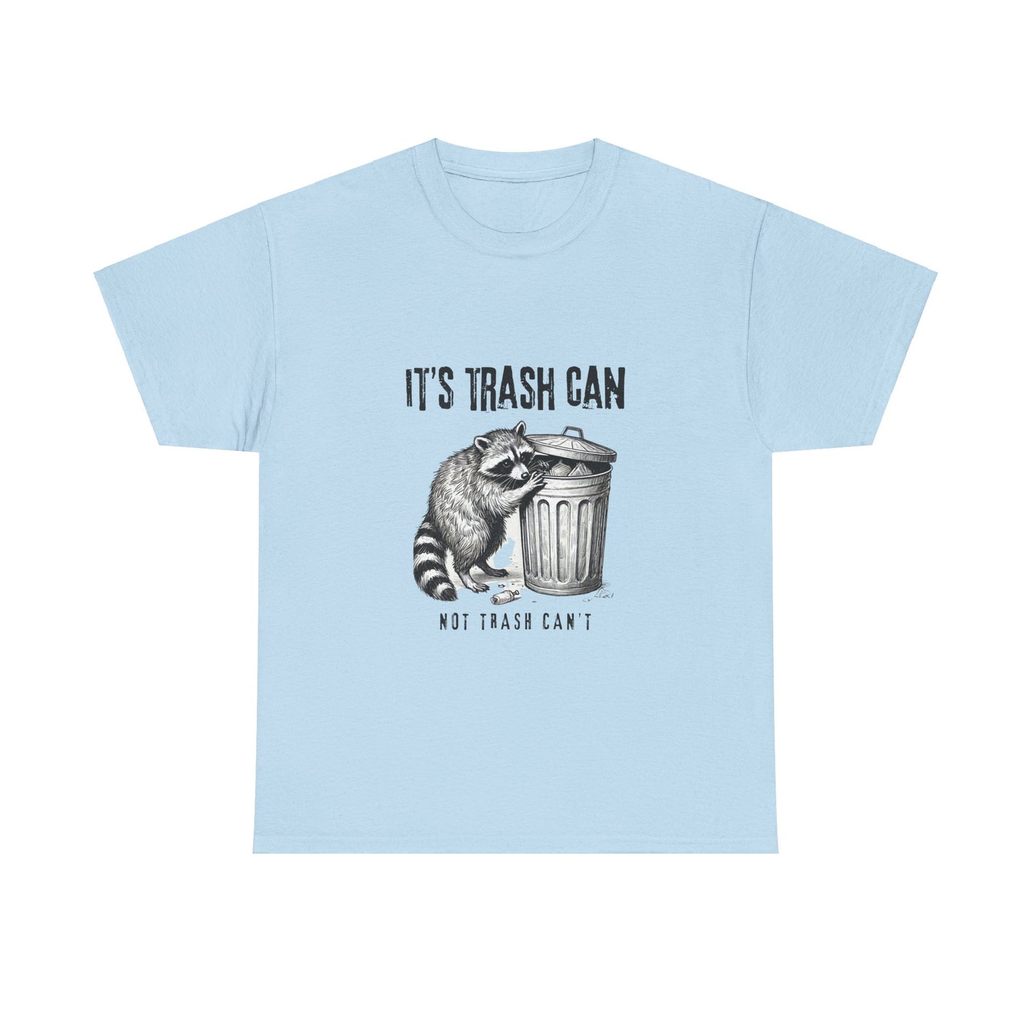 It's Trash Can - Not Trash Can't Cotton Tee