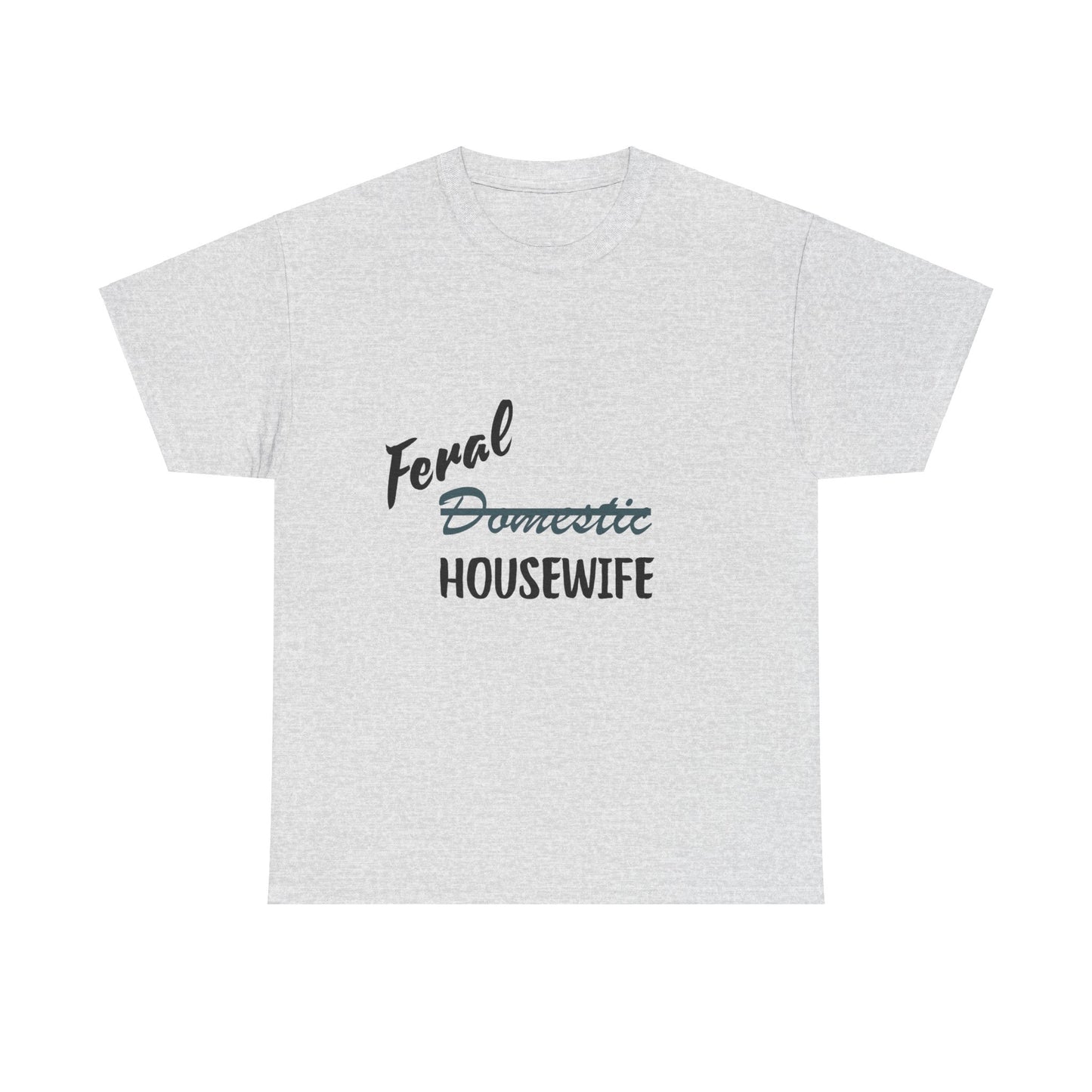 Keywords: Feral Housewife t-shirt, unisex cotton shirt, humorous apparel, comfortable casual wear, statement clothing design, rebellious fashion, sustainable fashion, empowerment tee.